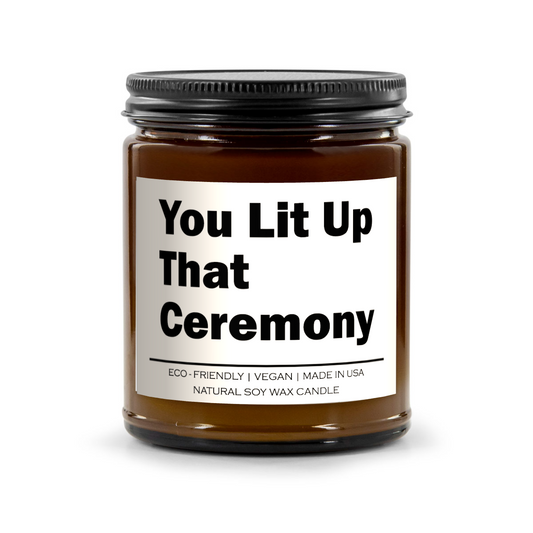 You Lit Up That Ceremony Candle