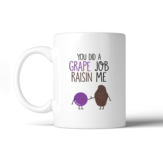 You Did A Grape Job Raisin Me Unique Design Coffee