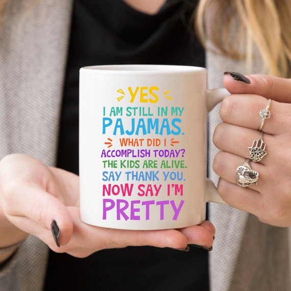 Yes, I Am Still In My Pajamas, Now Say I’m Pretty