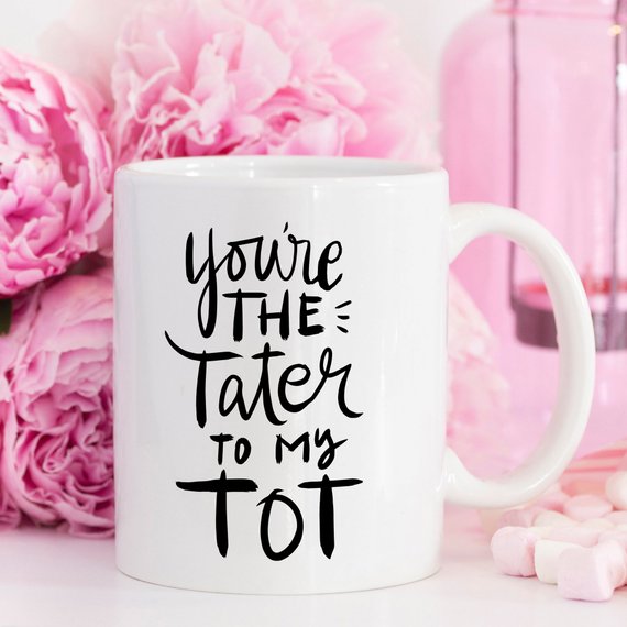 You're The Tater To My Tot, Cute Friendship Mugs,