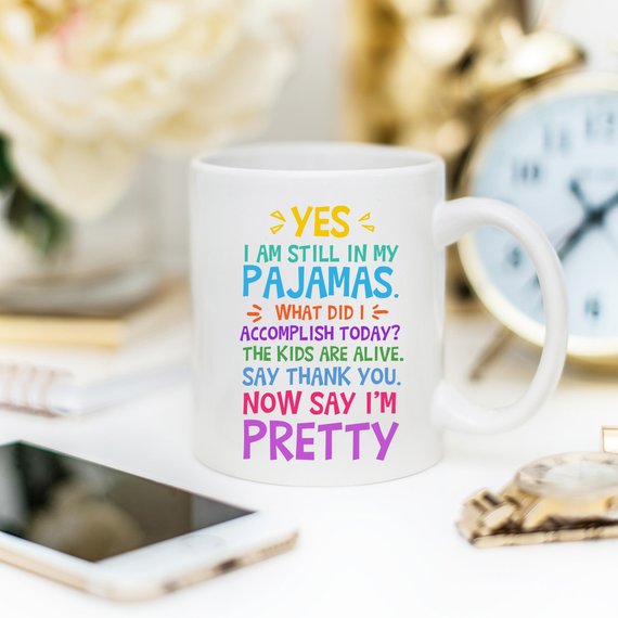 Yes, I Am Still In My Pajamas, Now Say I’m Pretty