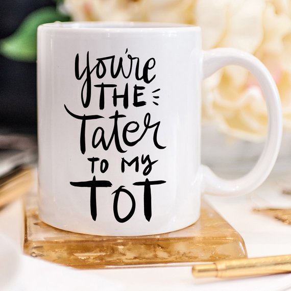 You're The Tater To My Tot, Cute Friendship Mugs,